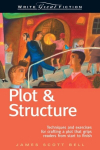 Plot and Structure: Techniques and Exercises for Crafting and Plot That Grips Readers from Start to Finish 5th edition