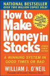How to Make Money in Stocks: A Winning System in Good Times and Bad, Fourth Edition 4th edition