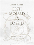 Eesti m&otilde;isad ja lossid. Aadlikultuuri seitse aastasada I osa