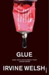Glue: From the bestselling author of Trainspotting and Crime