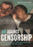Art Against Censorship: Honor&eacute; Daumier, Comedy, and Resistance in Nineteenth-Century France