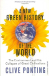 New Green History Of The World: The Environment and the Collapse of Great Civilizations