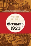 Germany 1923: Hyperinflation, Hitlers Putsch, and Democracy in Crisis, Germany 1923: Hyperinflation, Hitlers Putsch, and Democracy in Crisis
