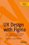 UX Design with Figma: User-Centered Interface Design and Prototyping with Figma, UX Design with Figma: User-Centered  Interface Design and Prototyping with Figma