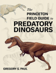 The Princeton Field Guide to Predatory Dinosaurs, The Princeton Field Guide to Predatory Dinosaurs