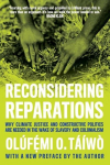 Reconsidering Reparations: Why Climate Justice and Constructive Politics Are Needed in the Wake of Slavery and Colonialism, Reconsidering Reparations: Why Climate Justice and Constructive Politics Are Needed in the Wake of Slavery and Colonialism