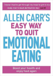 Allen Carrs Easy Way to Quit Emotional Eating: Set yourself free from binge-eating and comfort-eating, Allen Carrs Easy Way to Quit Emotional Eating: Set yourself free from binge-eating and comfort-eating