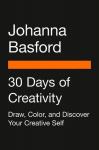 30 Days of Creativity: Draw, Color, and Discover Your Creative Self, 30 Days of Creativity: Draw, Color, and Discover Your Creative Self