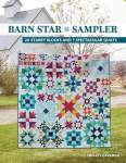 Barn Star Sampler: 20 Starry Blocks and 7 Spectacular Quilts, Barn Star Sampler: 20 Starry Blocks and 7 Spectacular Quilts