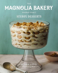 The Magnolia Bakery Handbook of Icebox Desserts: A Complete Guide for the Home Baker, Volume 2, The Magnolia Bakery Handbook of Icebox Desserts: A Complete Guide for the Home Baker, Volume 2