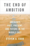 The End of Ambition: Americas Past, Present, and Future in the Middle East, The End of Ambition: Americas Past, Present, and Future in the Middle East
