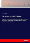 The Second Synod of Ephesus: together with certain extracts relating to it, from Syriac MSS. preserved in the British Museum, and now first edited, The Second Synod of Ephesus: together with certain extracts relating to it, from Syriac MSS. preserved ...