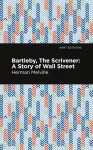 Bartleby, The Scrivener: A Story of Wall Street, Bartleby, The Scrivener: A Story of Wall Street