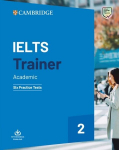 IELTS Trainer 2 Academic: Six Practice Tests with downloadable resources, IELTS Trainer 2 Academic: Six Practice Tests with downloadable resources
