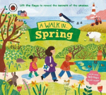 A Walk in Spring: Lift the flaps to reveal the secrets of the season, A Walk in Spring: Lift the flaps to reveal the secrets of the season