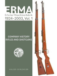 Erma: Erfurter Maschinenfabrik, 1924-2003, Vol. 1: Company History - Rifles and Shotguns, Erma: Erfurter Maschinenfabrik, 1924-2003, Vol. 1: Company History - Rifles and Shotguns