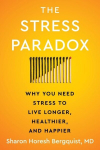 The Stress Paradox: Why You Need Stress to Live Longer, Healthier, and Happier, The Stress Paradox: Why You Need Stress to Live Longer, Healthier, and Happier