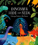 Dinosaur Hide-and-Seek: A Prehistoric Search-and-Find Picture Book, Dinosaur Hide-and-Seek: A Prehistoric Search-and-Find Picture Book