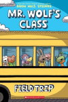 Field Trip: A Graphic Novel (Mr. Wolfs Class #4): Volume 4, Field Trip: A Graphic Novel (Mr. Wolfs Class #4): Volume 4