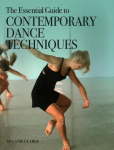 The Essential Guide to Contemporary Dance Techniques, The Essential Guide to Contemporary Dance Techniques