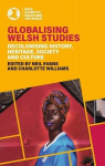 Globalising Welsh Studies: Decolonising history, heritage, society and culture, Globalising Welsh Studies: Decolonising history, heritage, society and culture