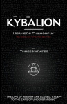 The Kybalion - Hermetic Philosophy - Revised and Updated Edition, The Kybalion - Hermetic Philosophy - Revised and Updated Edition