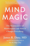 Mind Magic: The Neuroscience of Manifestation and How It Changes Everything, Mind Magic: The Neuroscience of Manifestation and How It Changes Everything