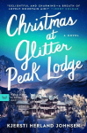 Christmas at Glitter Peak Lodge: A Novel, Christmas at Glitter Peak Lodge: A Novel