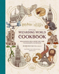 Harry Potter and Fantastic Beasts: Official Wizarding World Cookbook: Spellbinding Meals From New York to Hogwarts and Beyond!, Harry Potter and Fantastic Beasts: Official Wizarding World Cookbook: Spellbinding Meals From New York to Hogwarts and Beyond!