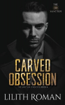 Carved Obsession: a Dark Mafia Romance, Carved Obsession: a Dark Mafia Romance