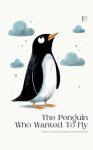The Penguin Who Wanted To Fly: Bilingual Spanish-English Childrens Stories for Beginners, The Penguin Who Wanted To Fly: Bilingual Spanish-English Childrens Stories for Beginners