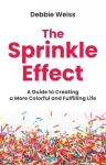 The Sprinkle Effect: A Guide to Creating a More Colorful and Fulfilling Life, The Sprinkle Effect: A Guide to Creating a More Colorful and Fulfilling Life