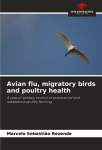 Avian flu, migratory birds and poultry health: A case of sanitary control in commercial and subsistence poultry farming, Avian flu, migratory birds and poultry health: A case of sanitary control in commercial and subsistence poultry farming