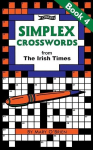 Simplex Crosswords from the Irish Times: Book 4: From the Irish Times, Simplex Crosswords from the Irish Times: Book 4: From the Irish Times