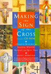 Making the Sign of the Cross: A Creative Resource for Seasonal Worship, Retreats and Quiet Days