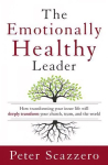 Emotionally Healthy Leader: How Transforming Your Inner Life Will Deeply Transform Your Church, Team, and the World