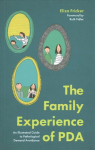 Family Experience of PDA: An Illustrated Guide to Pathological Demand Avoidance Illustrated edition