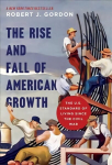Rise and Fall of American Growth: The U.S. Standard of Living since the Civil War Revised edition