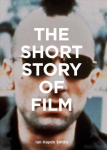 Short Story of Film: A Pocket Guide to Key Genres, Films, Techniques and Movements