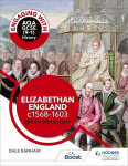 Engaging with AQA GCSE (9-1) History: Elizabethan England, 1568-1603 British depth study