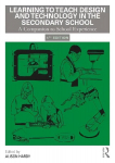 Learning to Teach Design and Technology in the Secondary School: A Companion to School Experience 4th edition