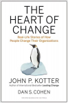 Heart of Change: Real-Life Stories of How People Change Their Organizations