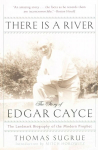 There is a River: The Story of Edgar Cayce Revised ed.