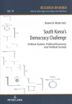 South Korea's Democracy Challenge: Political System, Political Economy, and Political Society New edition