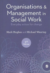 Organisations and Management in Social Work: Everyday Action for Change 4th Revised edition