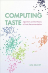 Computing Taste: Algorithms and the Makers of Music Recommendation 1