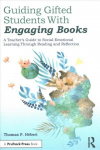 Guiding Gifted Students With Engaging Books: A Teacher's Guide to Social-Emotional Learning Through Reading and Reflection