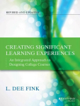 Creating Significant Learning Experiences, Revised and Updated: An Integrated Approach to Designing College Courses Revised and Updated