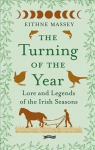 Turning of the Year: Lore and Legends of the Irish Seasons