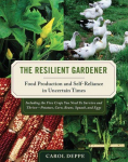 Resilient Gardener: Food Production and Self-Reliance in Uncertain Times